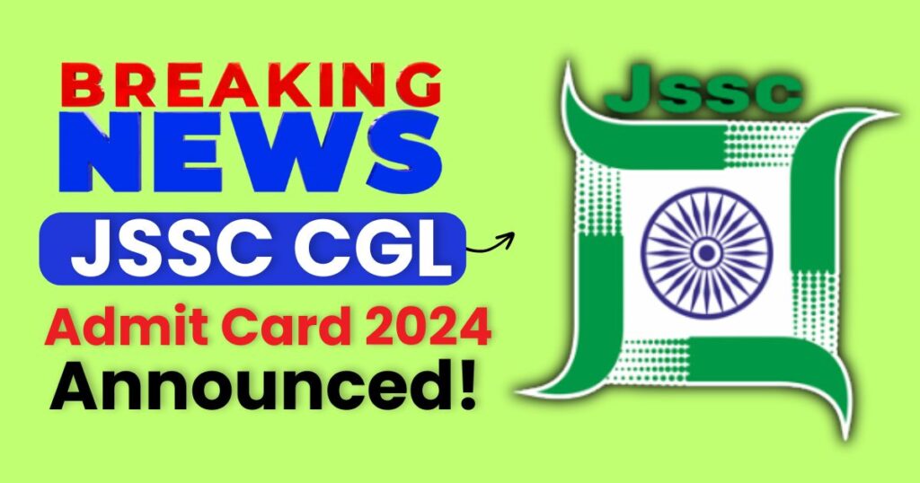 JSSC CGL Admit Card 2024, यहां से करें सबसे पहले, for Written Exam, Available Soon @jssc.nic.in