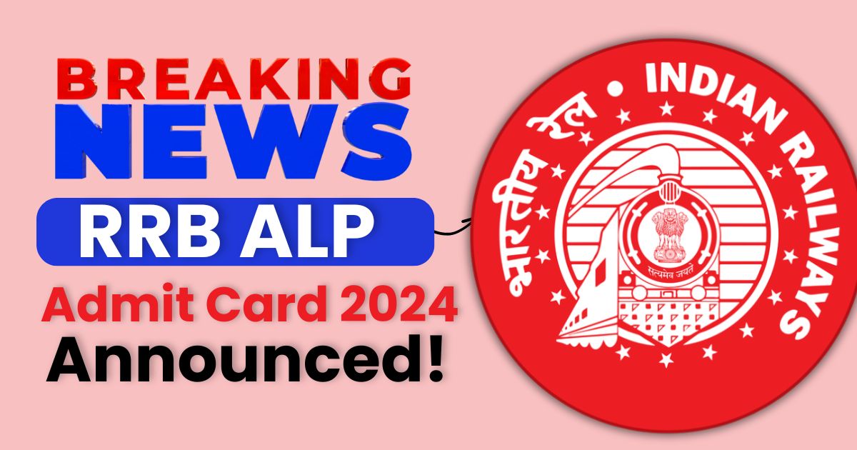 RRB ALP Admit Card 2024 Soon, जल्द होगा घोषित, Exam Date & Exam Pattern @rrbapply.gov.in