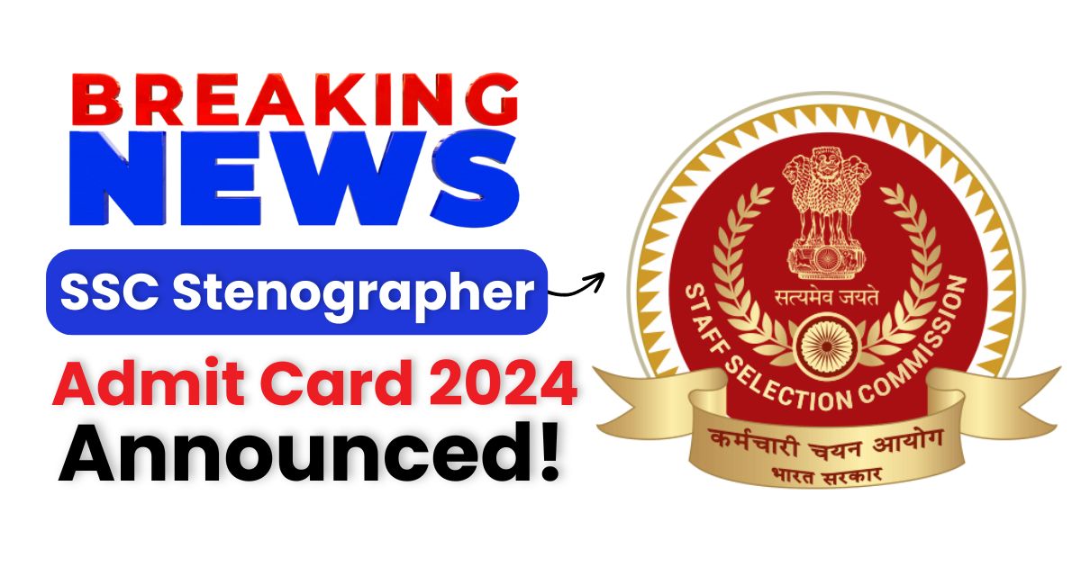 SSC Stenographer Admit Card 2024 out Soon, Hall Ticket Download @ssc.gov.in