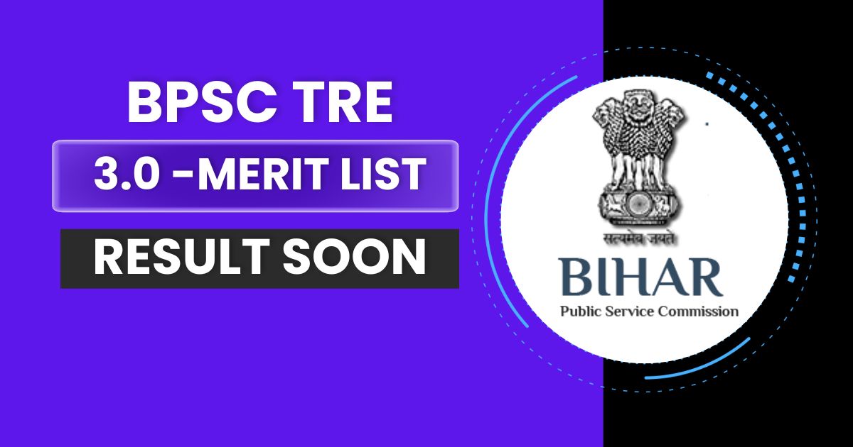 BPSC TRE 3.0 result 2024, Available Soon-Merit List and Cut-Off Marks @bpsc.bih.nic.in