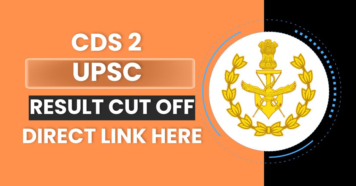 CDS 2 Result 2024 (out soon) check Result PDF and Check Expected Cut Off @upsc.gov.in