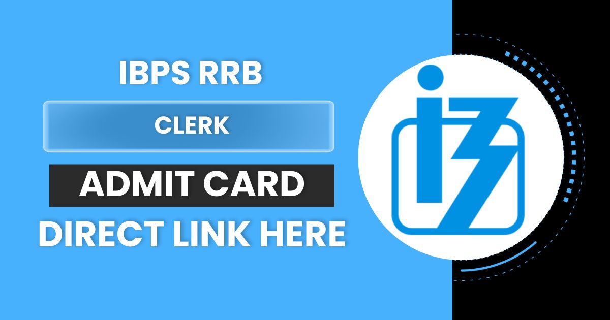 IBPS RRB Clerk Admit Card 2024 OUT for Office Assistant, PO Prelims Exam, Direct Link Here @ibps.in