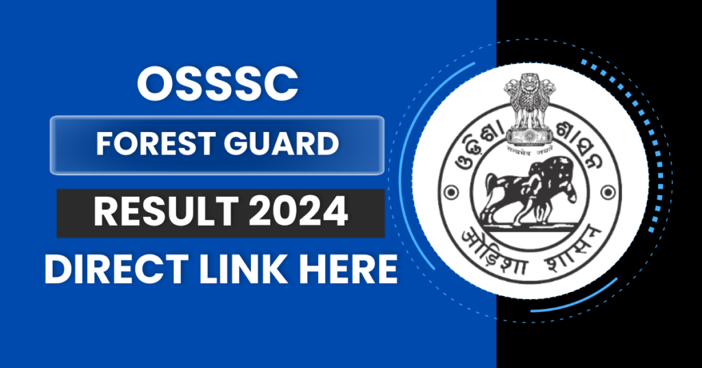 OSSSC Forest Guard Results 2024 Link (Out), LSI CRE II CBT Exam Results, Merit List @ osssc.gov.in