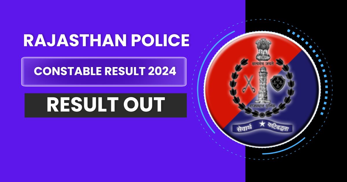 Rajasthan Police Constable Result 2024 (Out), Cut Off Marks @police.rajasthan.gov.in