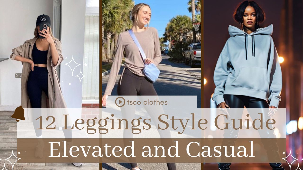 Leggings Style Guide: 12 Ways to Style Leggings That Are Both Elevated and Casual