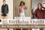 25 Birthday Outfit Ideas for Women: Every Woman Will Love