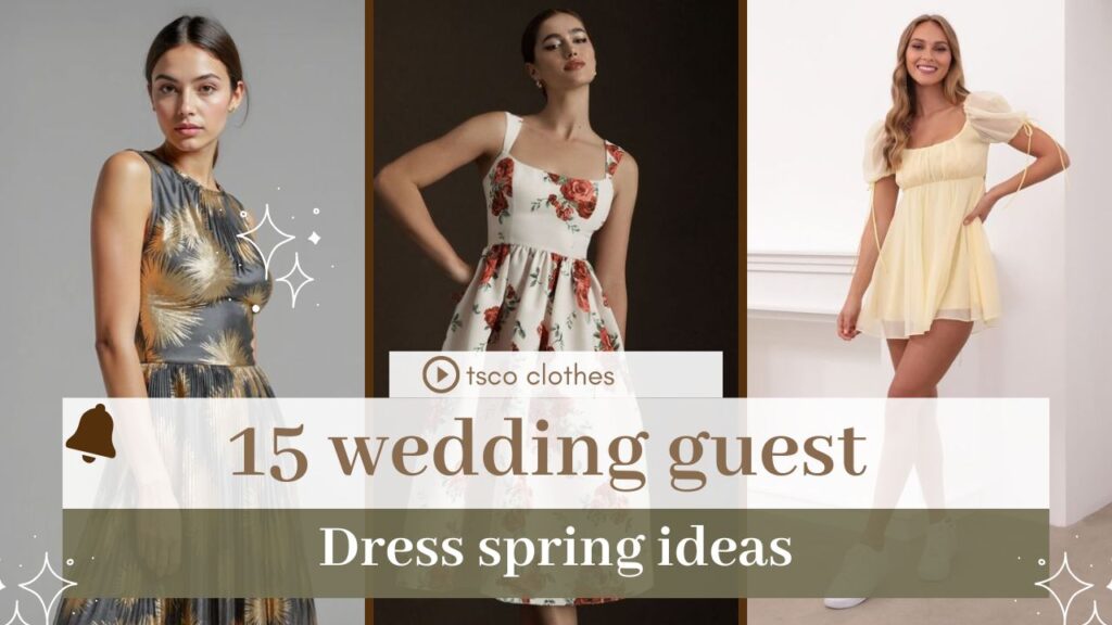 15 wedding guest dress spring ideas (Look Amazing Without the Stress!)